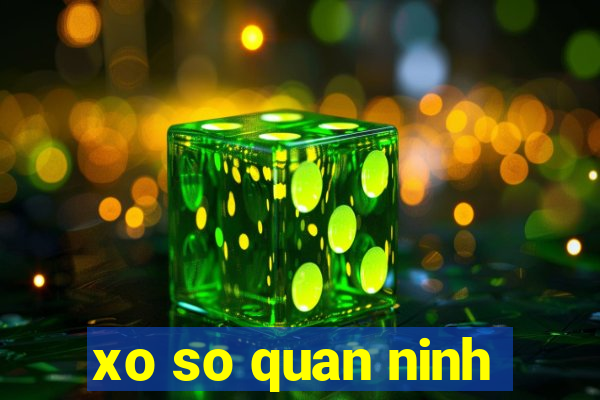 xo so quan ninh