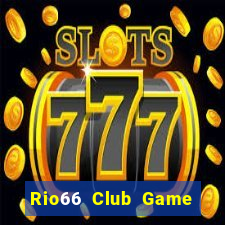 Rio66 Club Game Bài 88 Club Đổi Thưởng