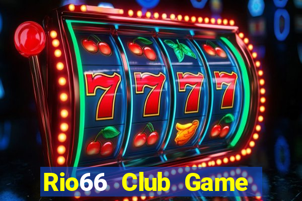 Rio66 Club Game Bài 88 Club Đổi Thưởng