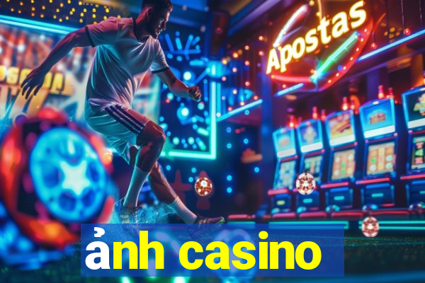 ảnh casino