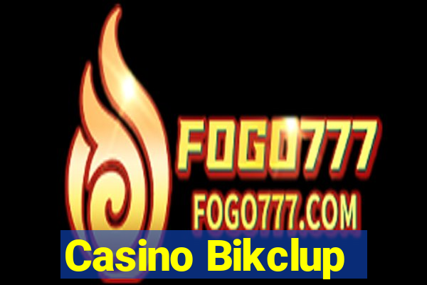 Casino Bikclup