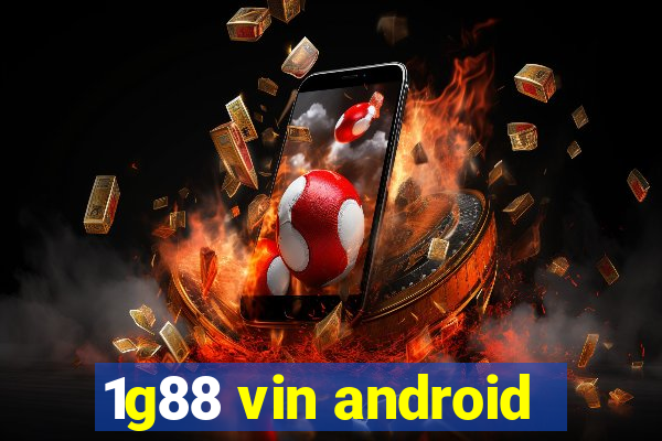 1g88 vin android