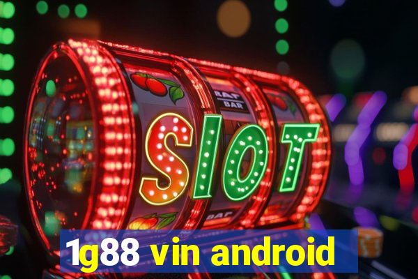 1g88 vin android