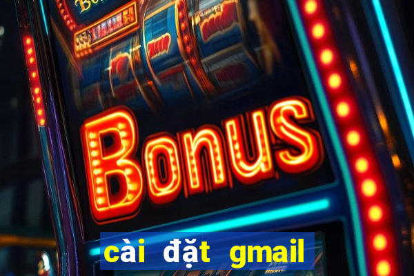 cài đặt gmail trên outlook