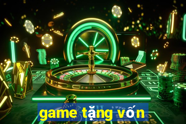 game tặng vốn