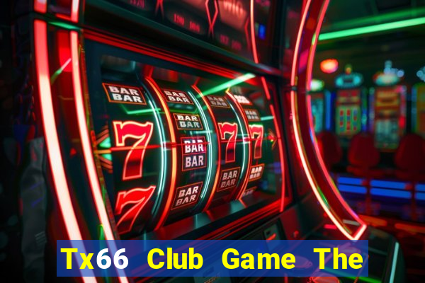 Tx66 Club Game The Bài Hay Nhất 2021