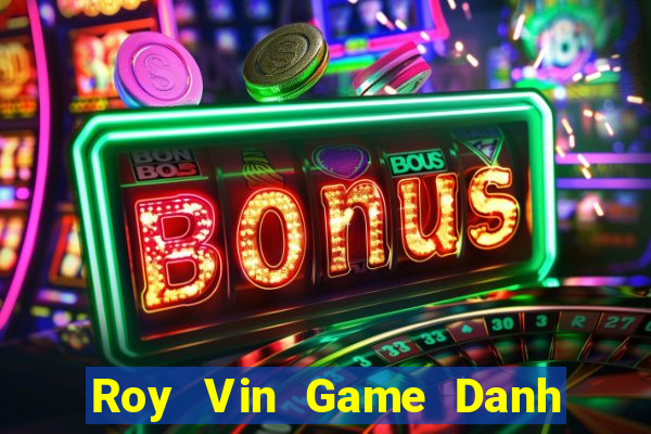 Roy Vin Game Danh Bai 3C