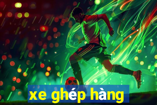 xe ghép hàng