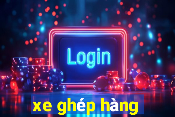 xe ghép hàng