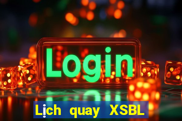 Lịch quay XSBL hôm nay