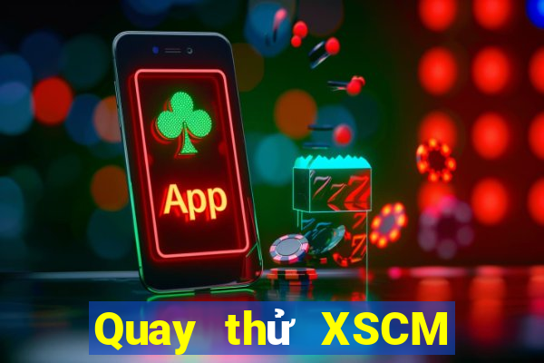 Quay thử XSCM ngày 15