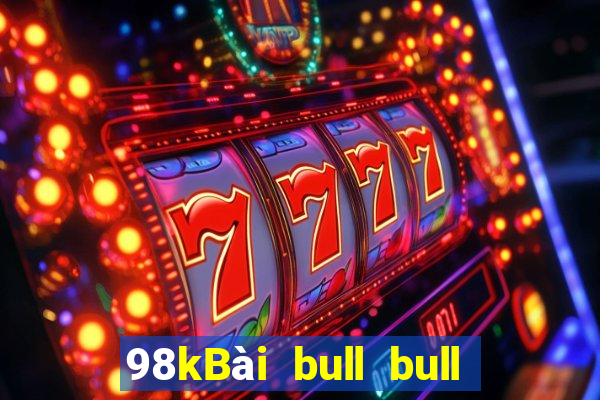 98kBài bull bull ngưu Tải về