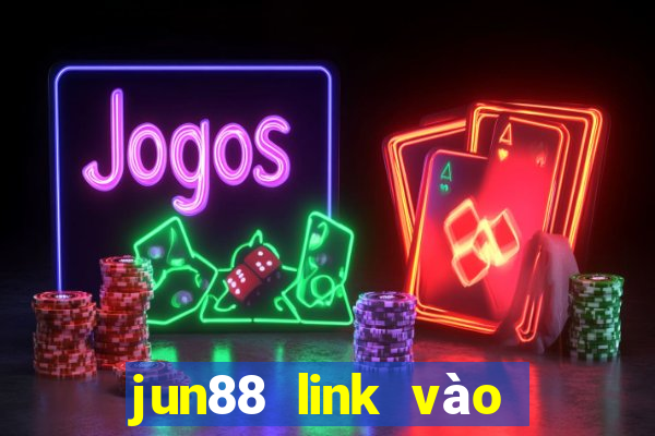 jun88 link vào nhà cái