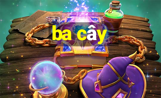 ba cây