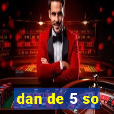 dan de 5 so