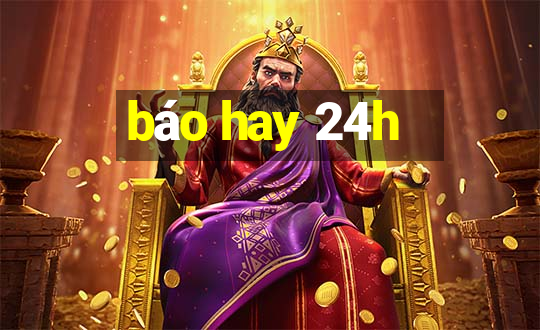 báo hay 24h