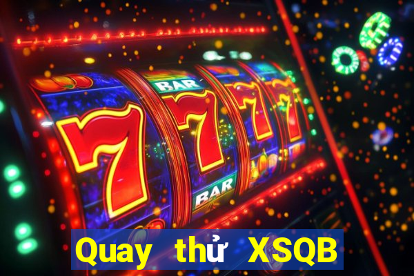 Quay thử XSQB ngày 24