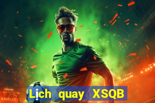 Lịch quay XSQB ngày 31