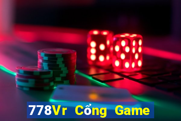 778Vr Cổng Game Cá Cược Uy Tín