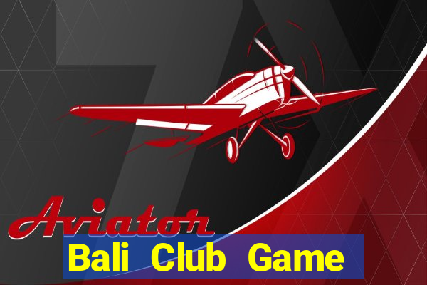 Bali Club Game Bài Ma Thuật