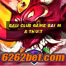 Bali Club Game Bài Ma Thuật