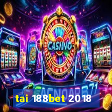 tai 188bet 2018