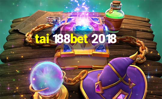 tai 188bet 2018