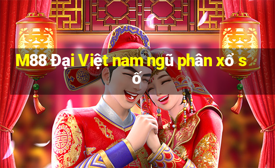 M88 Đại Việt nam ngũ phân xổ số