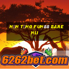 Nền tảng Fun88 BaRenli