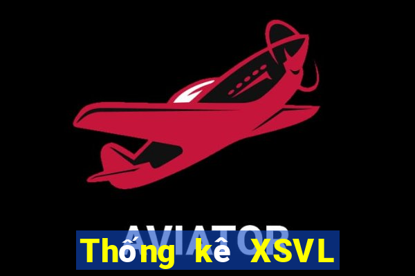 Thống kê XSVL ngày mai