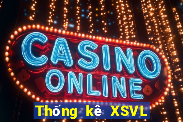 Thống kê XSVL ngày mai