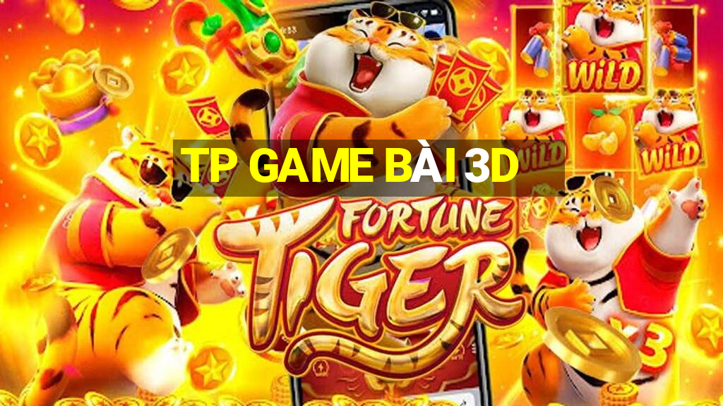 TP GAME BÀI 3D