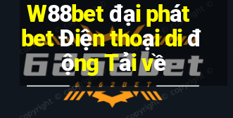 W88bet đại phát bet Điện thoại di động Tải về