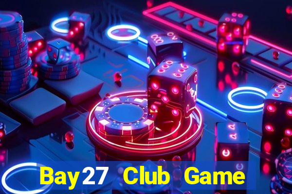 Bay27 Club Game Bài Uy Tín