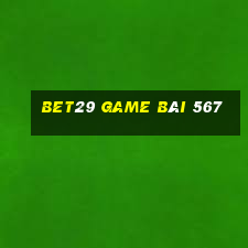 Bet29 Game Bài 567