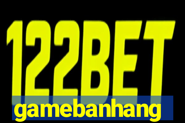 gamebanhang