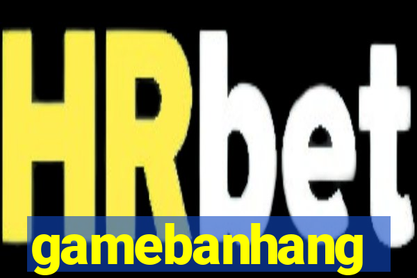 gamebanhang