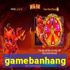 gamebanhang