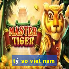 tỷ so viet nam