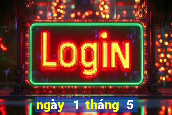 ngày 1 tháng 5 xổ số sóc trăng