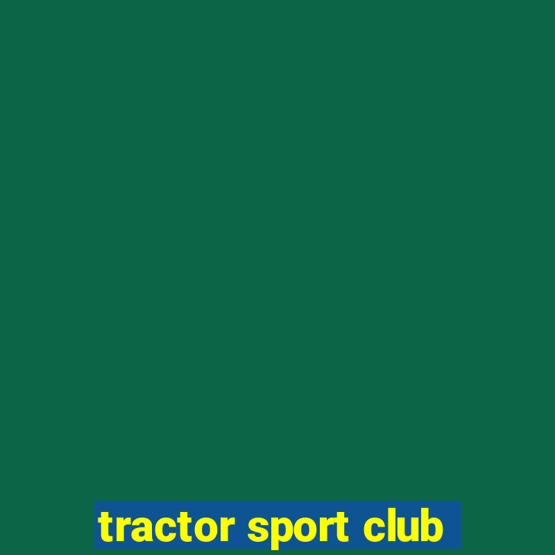 tractor sport club