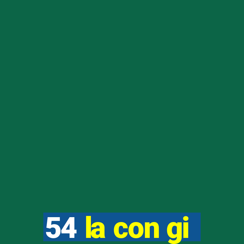 54 la con gi