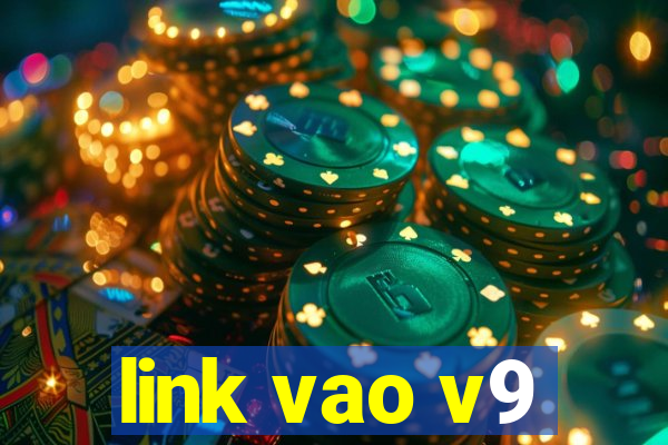 link vao v9