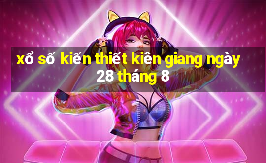 xổ số kiến thiết kiên giang ngày 28 tháng 8