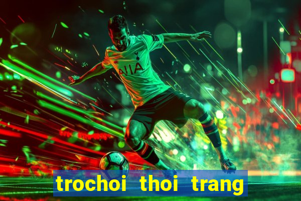 trochoi thoi trang cong chua