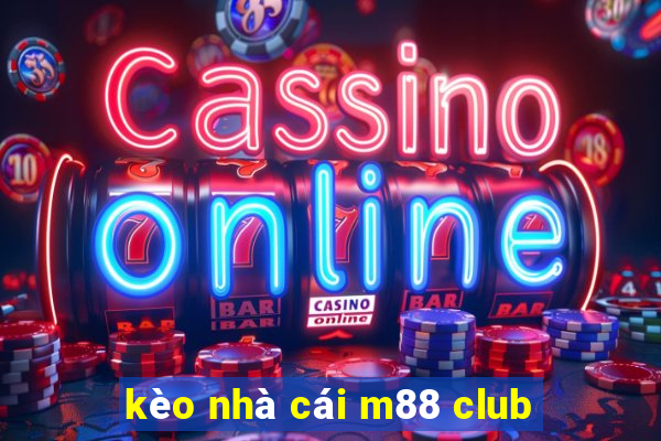 kèo nhà cái m88 club