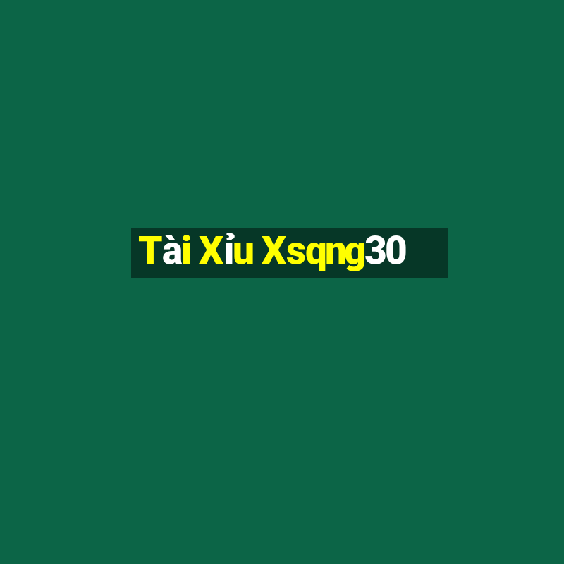 Tài Xỉu Xsqng30