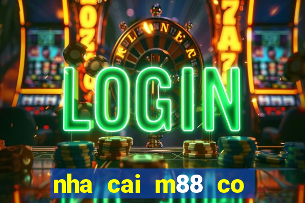 nha cai m88 co lua dao khong