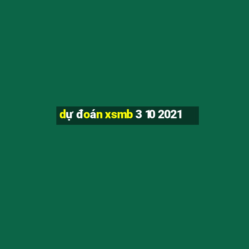 du doan xsmb 3 10 2021