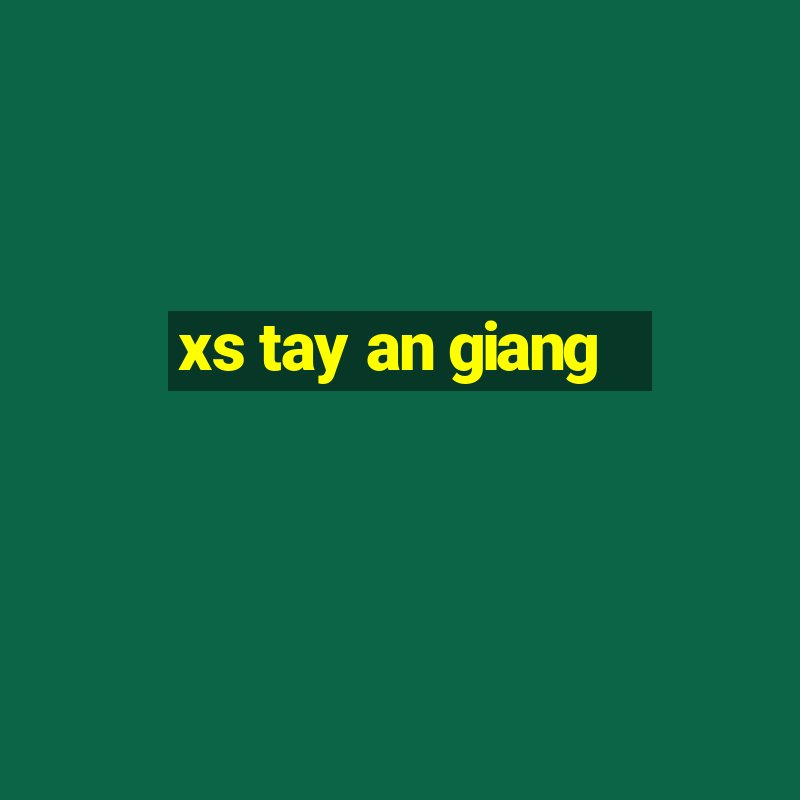 xs tay an giang